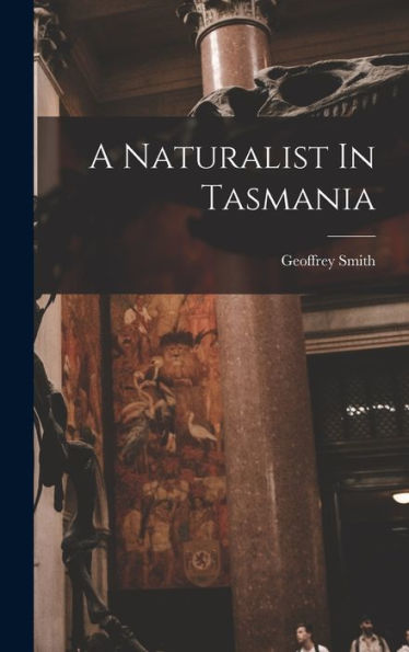 A Naturalist In Tasmania