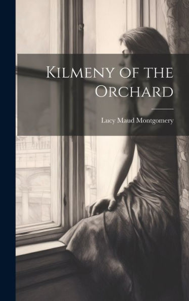 Kilmeny Of The Orchard