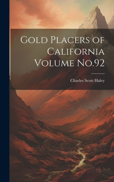 Gold Placers Of California Volume No.92
