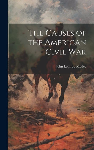 The Causes Of The American Civil War