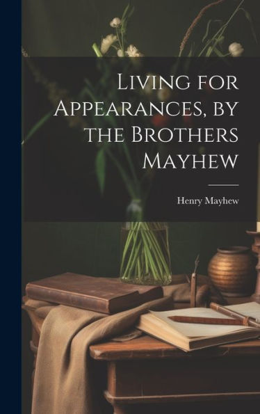 Living For Appearances, By The Brothers Mayhew