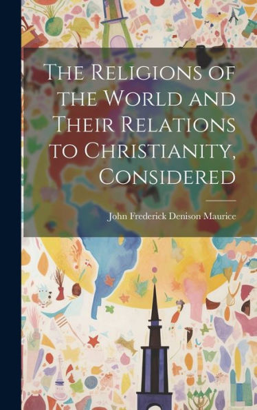 The Religions Of The World And Their Relations To Christianity, Considered