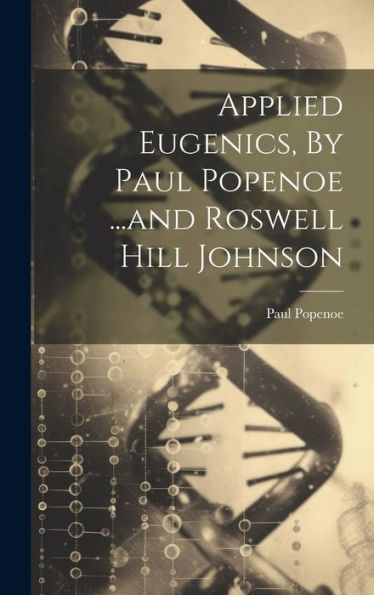 Applied Eugenics, By Paul Popenoe ...And Roswell Hill Johnson