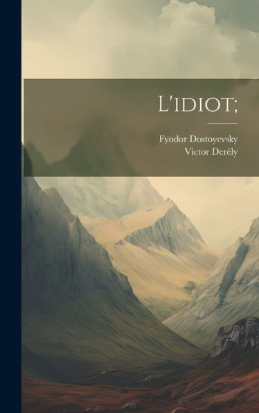 L'Idiot; (French Edition)