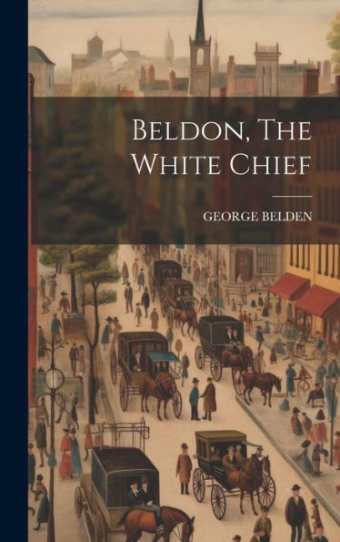 Beldon, The White Chief