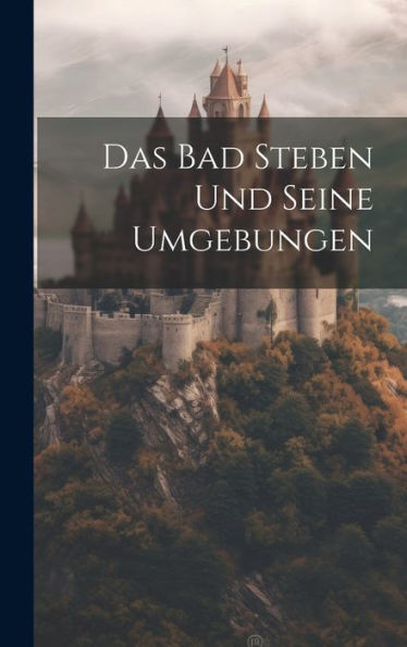 Das Bad Steben Und Seine Umgebungen