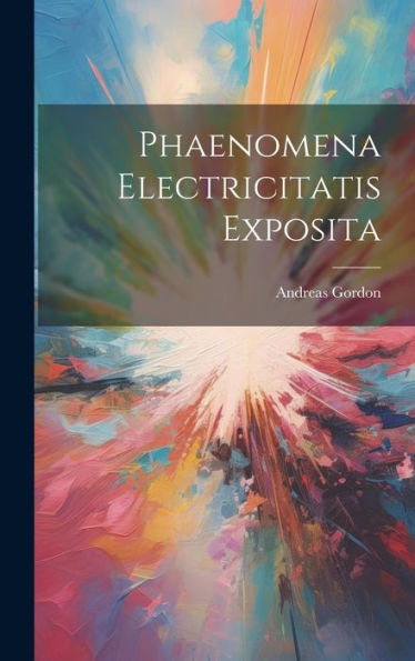 Phaenomena Electricitatis Exposita