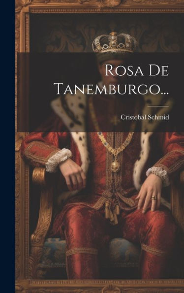Rosa De Tanemburgo... (Spanish Edition)
