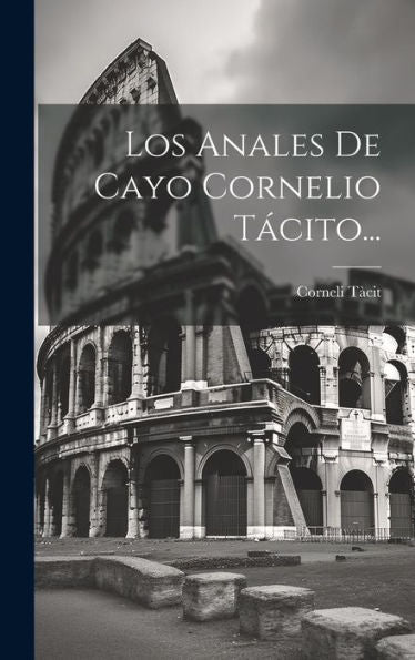 Los Anales De Cayo Cornelio Tácito... (Spanish Edition)