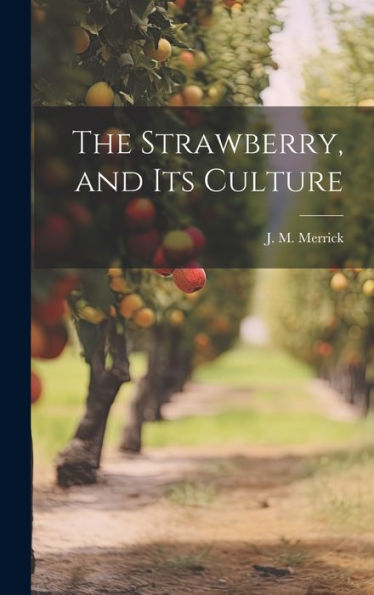 The Strawberry, And Its Culture