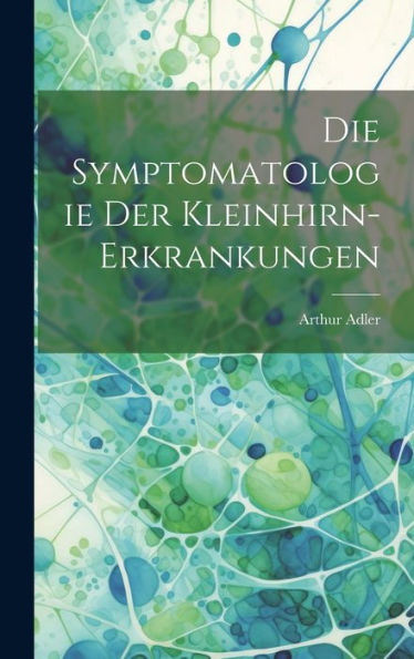 Die Symptomatologie Der Kleinhirn-Erkrankungen