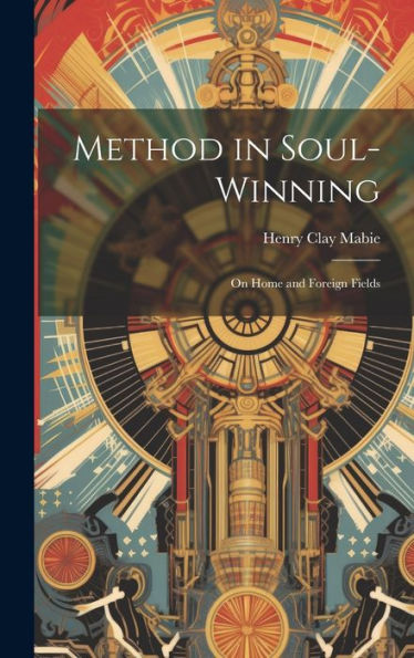 Method In Soul-Winning: On Home And Foreign Fields