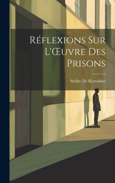 R?Lexions Sur L'Oeuvre Des Prisons (French Edition)