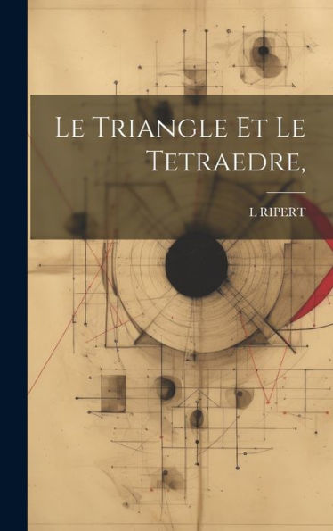 Le Triangle Et Le Tetraedre, (French Edition)