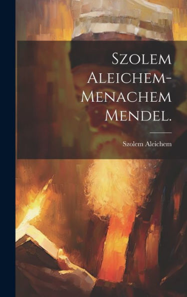 Szolem Aleichem-Menachem Mendel. (Yiddish Edition)