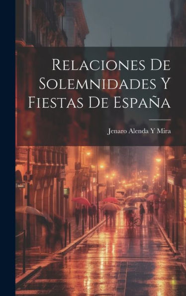 Relaciones De Solemnidades Y Fiestas De España (Spanish Edition)