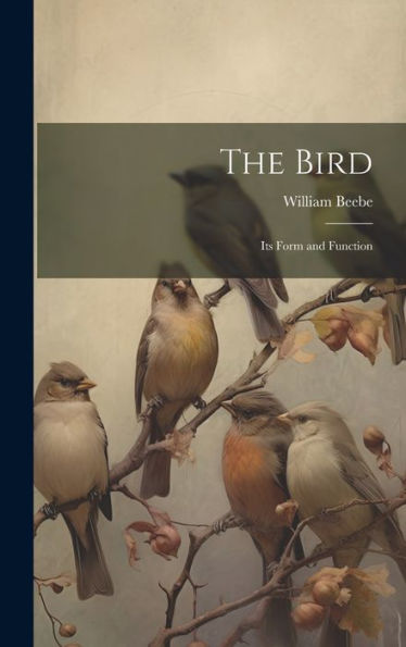 The Bird; Its Form And Function