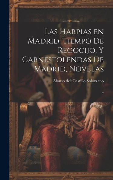 Las Harpias En Madrid: Tiempo De Regocijo, Y Carnestolendas De Madrid, Novelas: 7 (Spanish Edition)