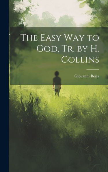 The Easy Way To God, Tr. By H. Collins