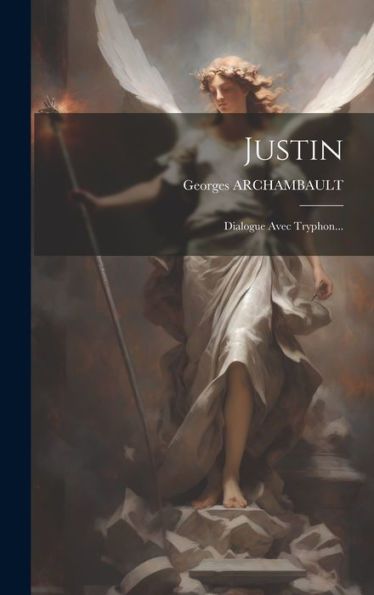 Justin: Dialogue Avec Tryphon... (French Edition)
