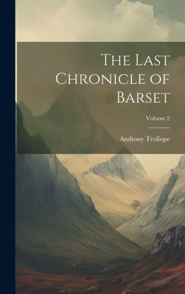 The Last Chronicle Of Barset; Volume 2