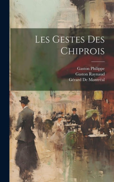 Les Gestes Des Chiprois (French Edition)
