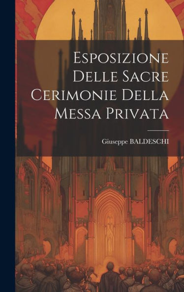 Esposizione Delle Sacre Cerimonie Della Messa Privata (Italian Edition)