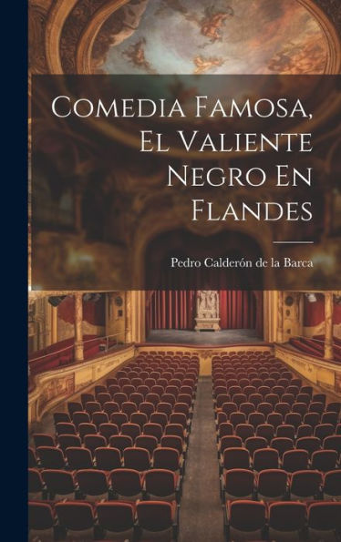 Comedia Famosa, El Valiente Negro En Flandes