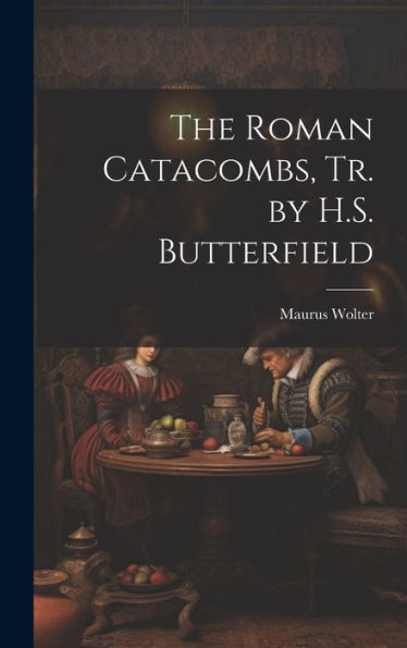 The Roman Catacombs, Tr. By H.S. Butterfield