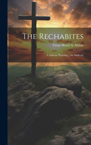 The Rechabites: A Solemn Warning [An Address]