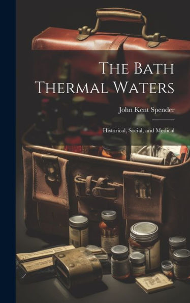 The Bath Thermal Waters: Historical, Social, And Medical
