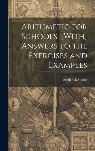 Arithmetic For Schools. [With] Answers To The Exercises And Examples