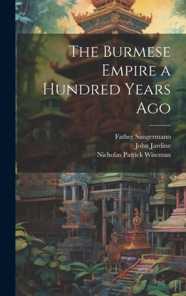The Burmese Empire A Hundred Years Ago
