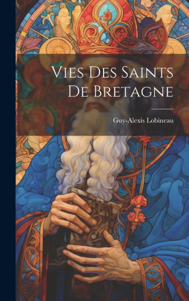 Vies Des Saints De Bretagne (French Edition)