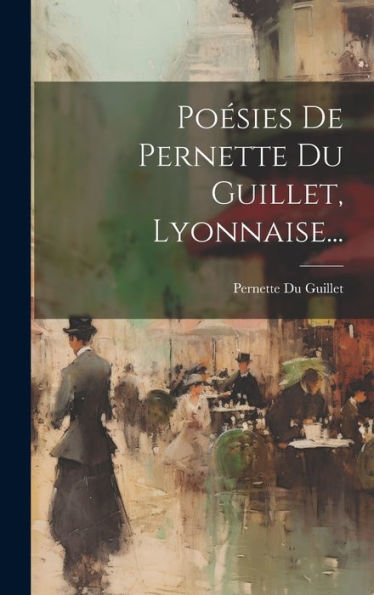 Poesies De Pernette Du Guillet, Lyonnaise... (French Edition)