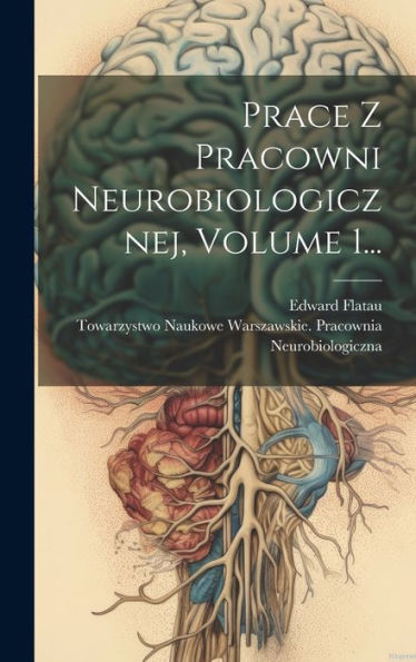 Prace Z Pracowni Neurobiologicznej, Volume 1... (Polish Edition)