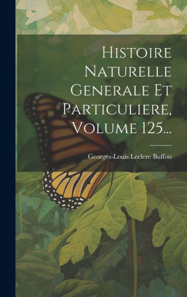 Histoire Naturelle Generale Et Particuliere, Volume 125... (French Edition)