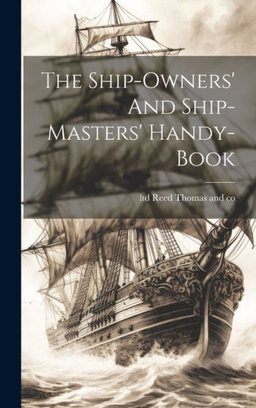 The Ship-Owners' And Ship-Masters' Handy-Book