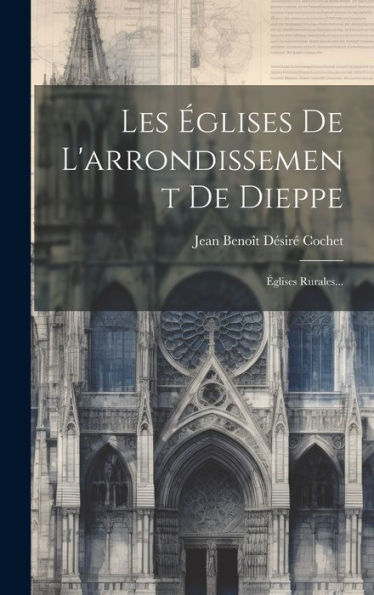 Les ?Lises De L'Arrondissement De Dieppe: ?Lises Rurales... (French Edition)