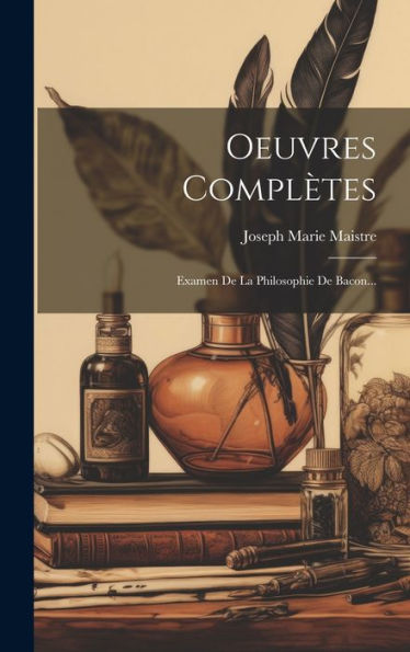 Oeuvres Compl?Es: Examen De La Philosophie De Bacon... (French Edition)