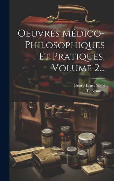 Oeuvres Médico-Philosophiques Et Pratiques, Volume 2... (French Edition)