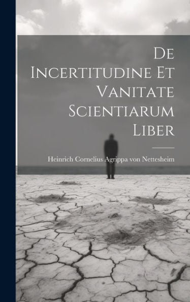 De Incertitudine Et Vanitate Scientiarum Liber