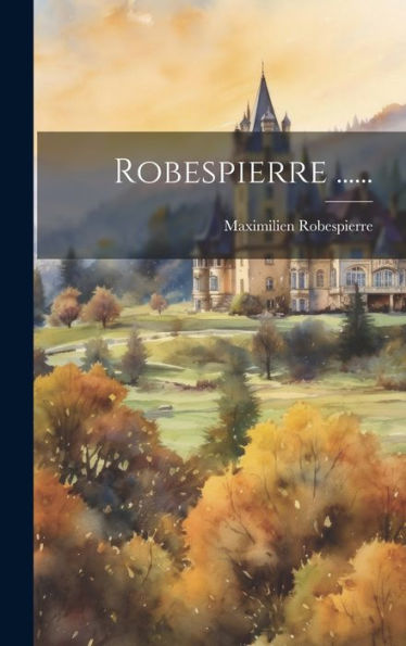 Robespierre ...... (French Edition)