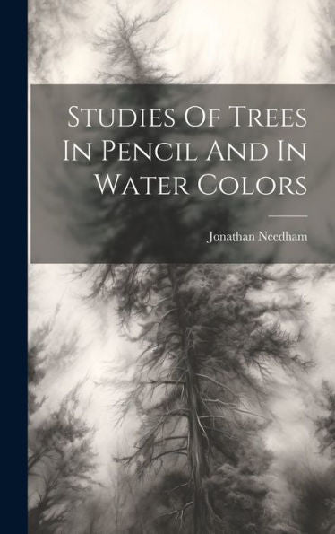 Studies Of Trees In Pencil And In Water Colors