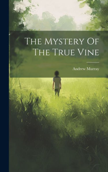 The Mystery Of The True Vine