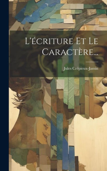L'Ecriture Et Le Caractère... (French Edition)