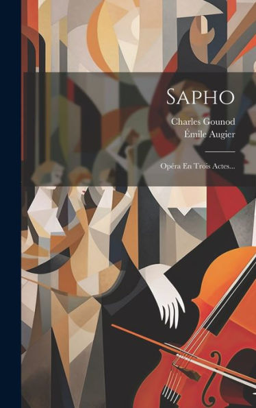 Sapho: Opéra En Trois Actes... (French Edition)