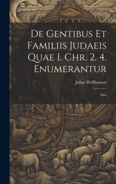 De Gentibus Et Familiis Judaeis Quae I. Chr. 2. 4. Enumerantur: Diss (Latin Edition)