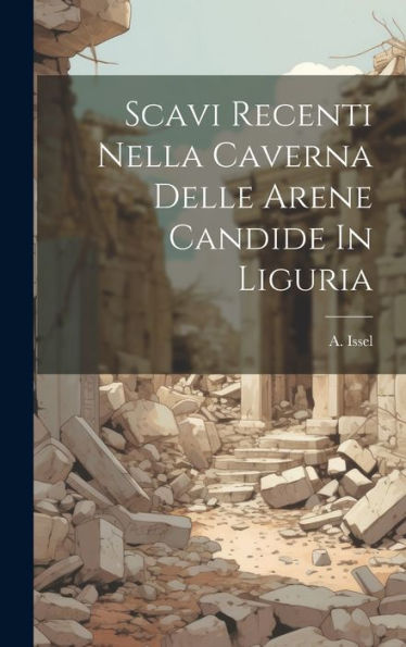Scavi Recenti Nella Caverna Delle Arene Candide In Liguria (Italian Edition)