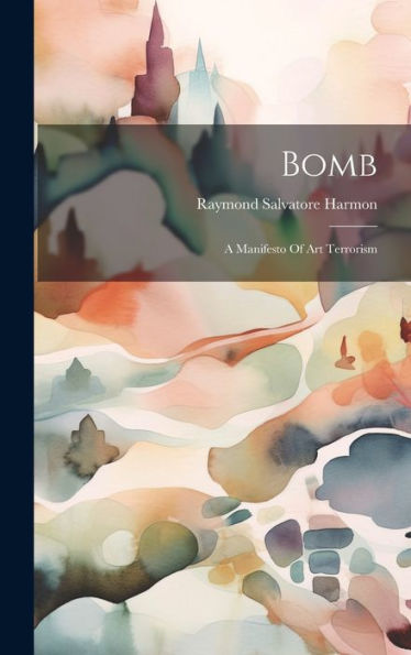 Bomb: A Manifesto Of Art Terrorism